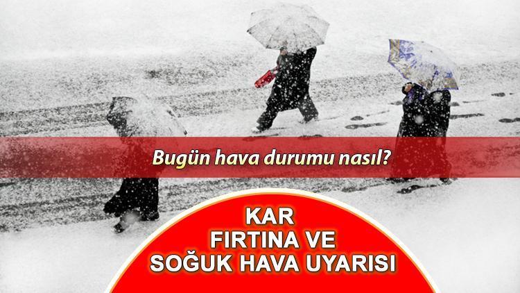 HAVA DURUMU 26 KASIM BUGÜN || Meteorolojiden kar, fırtına ve soğuk hava uyarısı Ankara, İzmir ve İstanbulda bugün hava nasıl