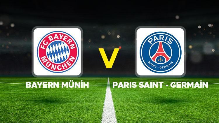 Bayern Münih - Paris Saint - Germain (PSG) maçı ne zaman, hangi kanalda, saat kaçta