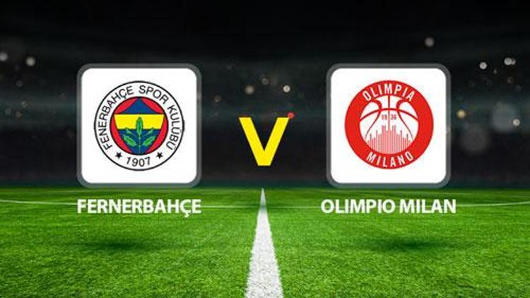 Fenerbahçe Olimpia Milan maçı saat kaçta hangi kanalda İşte THY Avrupa Ligi Fenerbahçe Beko Olimpia Milan maçı saati