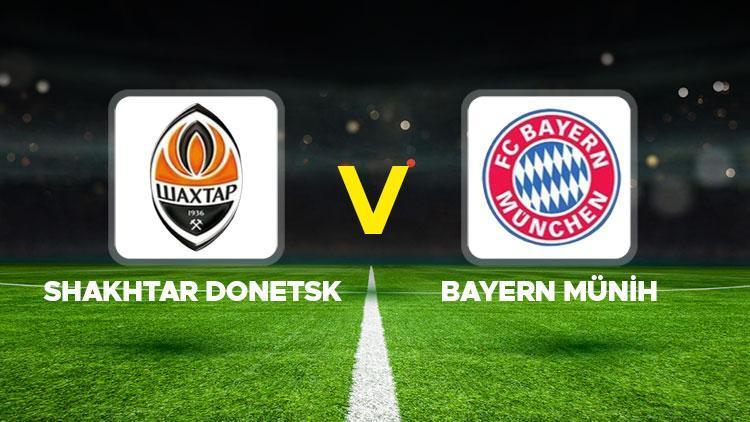 Shakhtar Donetsk-Bayern Münih maçı canlı izle: Shakhtar Donetsk-Bayern Münih maçı ne zaman, saat kaçta, hangi kanalda