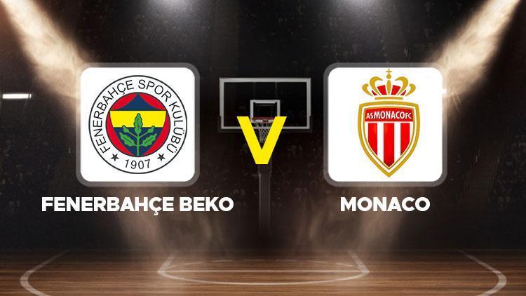 Fenerbahçe Beko - Monaco canlı yayın saati ve kanalı || Fenerbahçe Beko - Monaco maçı ne zaman, hangi kanalda, saat kaçta THY Avrupa Ligi