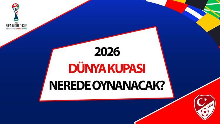 2026 Dünya Kupası nerede oynanacak 3 ülkede düzenleniyor