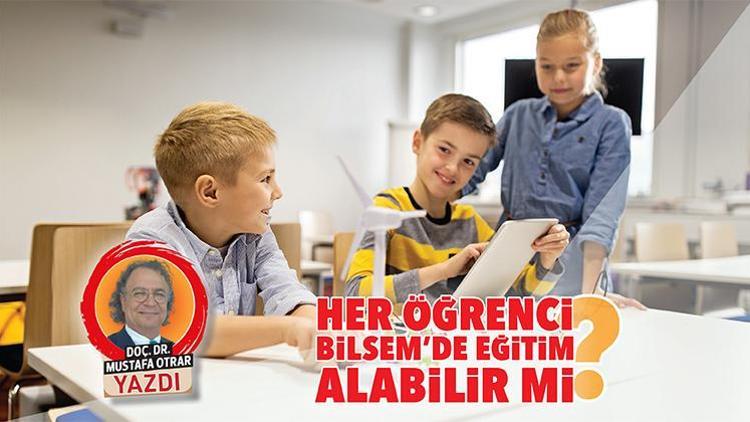 Her öğrenci BİLSEM’de eğitim alabilir mi