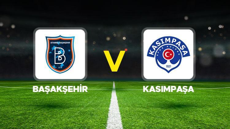 Başakşehir - Kasımpaşa maçı ne zaman, saat kaçta, hangi kanalda Süper Lig Başakşehir Kasımpaşa sk maç kadrosu