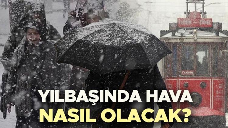 Yılbaşında hava nasıl olacak Bugün (31 Aralık) yağmur ve kar yağacak mı Meteoroloji il il son dakika hava durumu tahminlerini yayınladı