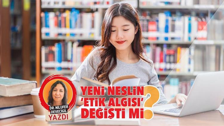 Yeni neslin ‘etik algısı’ değişti mi