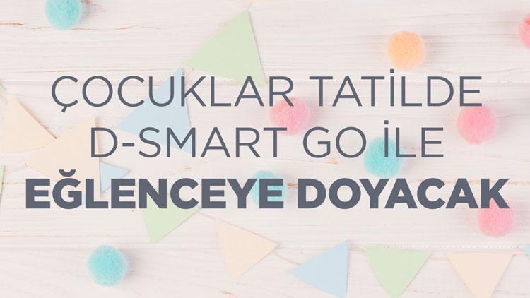 Çocuklar tatilde D-Smart GO ile eğlenceye doyacak