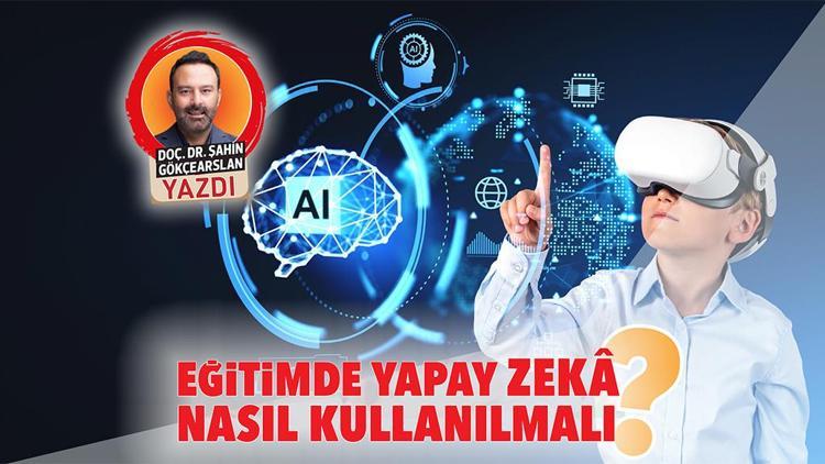 Eğitimde yapay zekâ nasıl kullanılmalı