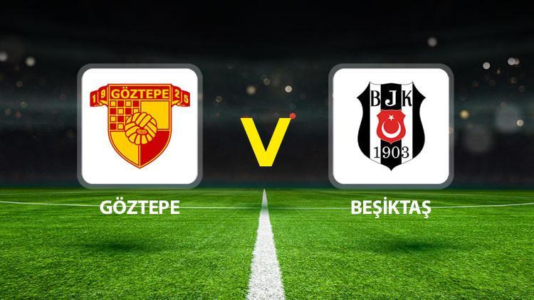 Hürriyet: Canlı Anlatım: Göztepe Beşiktaş (Süper Lig maçı)