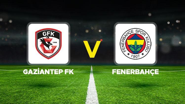 Hürriyet: GFK - FB MAÇI CANLI İZLE || Gaziantep FK- Fenerbahçe maçı ne zaman, saat kaçta, hangi kanalda İşte muhtemel 11ler