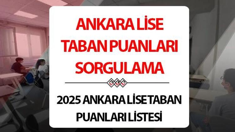 ANKARA LİSE TABAN PUANLARI LİSTESİ 2025: Ankarada hangi lise kaç puan ve yüzdelik dilim ile alıyor MEB ile Ankara Fen Lisesi ve Anadolu Lisesi taban puanları ve kontenjanları