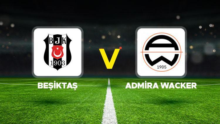 Hürriyet: Canlı Anlatım: Beşiktaş Admira Wacker (Hazırlık maçı)