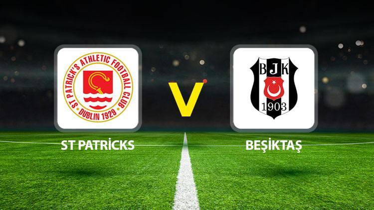 Hürriyet: St Patricks Beşiktaş maçı ne zaman saat kaçta hangi kanalda