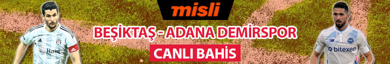Beşiktaşın muhtemel 11i nasıl Adana Demirsporda eksik var mı Süper Lig iddaa oranları, hakem istatistikleri...