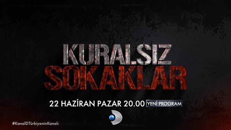 Kuralsız Sokaklar'ın karanlık yüzü Kanal D'de