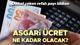 YENİ ASGARİ ÜCRET ZAMMI TAHMİNİ HESAPLAMA ORANLARI 2025 SON DAKİKA || Ocak'ta asgari ücret ne kadar olacak, yüzde kaç zam yapılaca