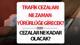 TRAFİK CEZALARI DEĞİŞİKLİĞİ 2025 MADDELERİ VE İÇERİĞİ | 2025 yeni trafik cezaları ne zaman yürürlüğe girecek? 2025-2026 Trafik cez