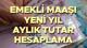 EMEKLİ MAAŞI AYLIK TUTAR (ZAMMI) HESAPLAMASI - OCAK 2026 TABLOSU || 4A - 4B emekli maaşı bağlama oranı değişiyor mu? Yılbaşında en