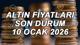 BUGÜN ALTIN FİYATLARI SON DURUM 10 OCAK 2026 (CANLI-ANLIK) || 1 gram altın, çeyrek altın, yarım altın, ons altın ve Cumhuriyet alt