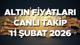 ALTIN FİYATLARI SON DAKİKA 11 ŞUBAT 2026 (ANLIK TAKİP GRAFİĞİ) || Bugün 1 gram altın, çeyrek altın, ONS altın ne kadar, kaç TL old