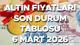 ALTIN FİYATLARI SON DURUM 6 MART 2026 (ANLIK TABLO) || Bugün 1 gram altın, çeyrek altın ve ONS altın ne kadar, kaç lira ediyor? Al