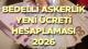 YENİ BEDELLİ ASKERLİK ÜCRETİ HESAPLAMASI 2026 - SON DURUM GELİŞMELERİ || Bedelli askerlik ücreti arttı mı, ne zaman artacak? Zamlı