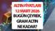 ALTIN FİYATLARI SON DAKİKA 12 MART 2026 (CANLI VE ANLIK TAKİP) || Bugün 1 Gram altın, çeyrek altın, ONS altın ve Cumhuriyet altını