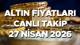 ALTIN FİYATLARI SON DAKİKA TAKİP TABLOSU 27 NİSAN 2026 || Bugün 1 gram altın, çeyrek altın, ONS altın, Cumhuriyet altını ne kadar,