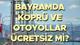 BAYRAMDA ÜCRETSİZ KÖPRÜ VE OTOYOLLAR LİSTESİ 2026 | Bayramda köprüler ne zaman ücretsiz? Kurban Bayramı'nda köprü ve otoyollar ücr