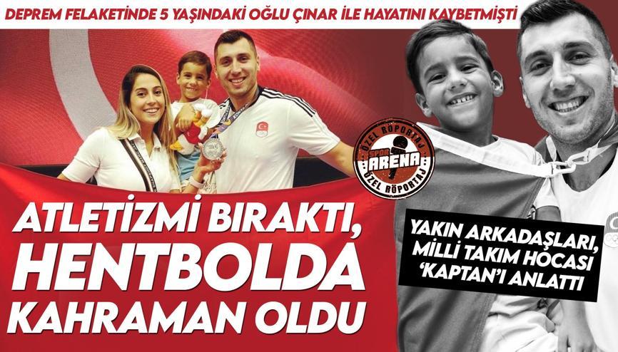 Depremde kaybettiğimiz Hentbol A Milli Takım Kaptanı Cemal Kütahyayı yakınları anlattı: Kahraman