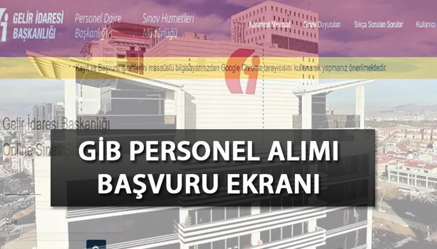 GİB PERSONEL ALIMI BAŞVURU EKRANI ERİŞİME AÇILDI sinav.gib.gov.tr Gelir İdaresi Başkanlığı 2 bin personel alımı başvuruları nasıl yapılır, şartları neler