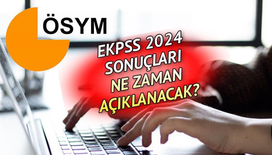 EKPSS SONUÇLARI ÖSYM SORGULAMA SAYFASI 2024 ||  2024 EKPSS sonuç ekranı açıldı mı, puan bilgisi ne zaman açıklanacak Tarih belli oldu