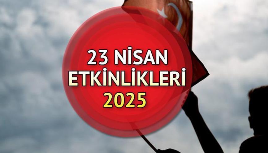 23 NİSAN KONSERLERİ VE ETKİNLİKLERİ 2025 ÜCRETSİZ (İSTANBUL, İZMİR, BURSA, ANKARA) || 23 Nisan etkinlik gösterileri, konserleri, atölyeleri nerede olacak 23 NİSAN KONSERLERİ VE ETKİNLİKLERİ 2025 ÜCRETSİZ (İSTANBUL, İZMİR, BURSA, ANKARA) || 23 Nisan etkinlik gösterileri, konserleri, atölyeleri nerede olacak