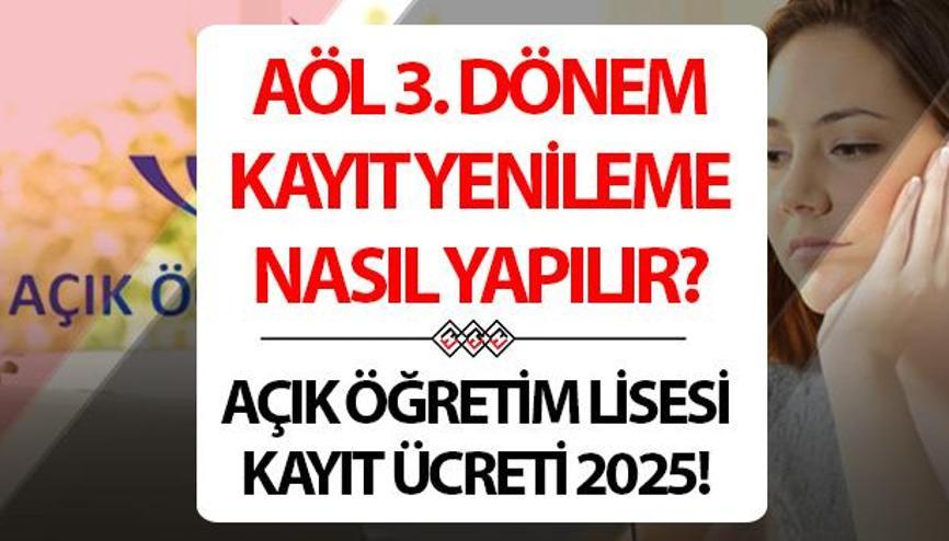 AÇIK ÖĞRETİM LİSESİ KAYIT YENİLEME 2025 VE PARA YATIRMA | AÖL 3. Dönem kayıt yenileme ne zaman, saat kaçta bitecek Açık Lise kayıt yenileme nasıl yapılır Başvurularda son tarih AÇIK ÖĞRETİM LİSESİ KAYIT YENİLEME 2025 VE PARA YATIRMA | AÖL 3. Dönem kayıt yenileme ne zaman, saat kaçta bitecek Açık Lise kayıt yenileme nasıl yapılır Başvurularda son tarih