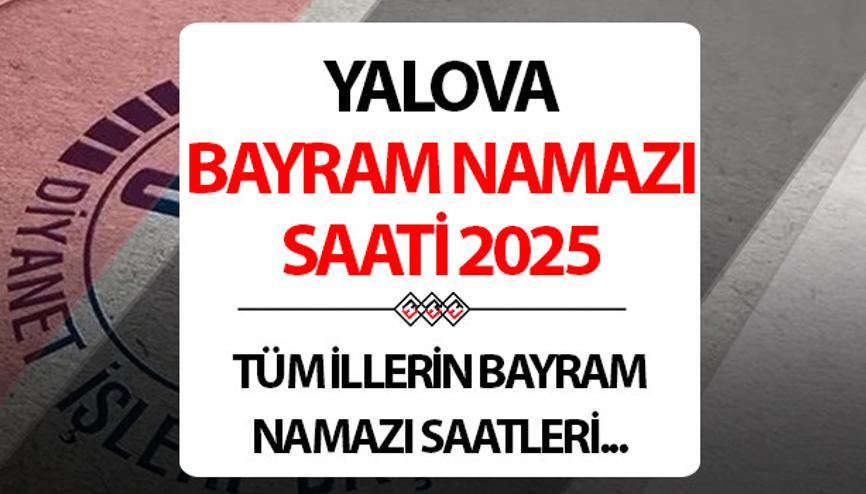YALOVA BAYRAM NAMAZI SAATİ 2025: Yalovada Kurban bayram namazı saat kaçta Diyanet Yalova Kurban Bayramı namaz saati YALOVA BAYRAM NAMAZI SAATİ 2025: Yalovada Kurban bayram namazı saat kaçta Diyanet Yalova Kurban Bayramı namaz saati