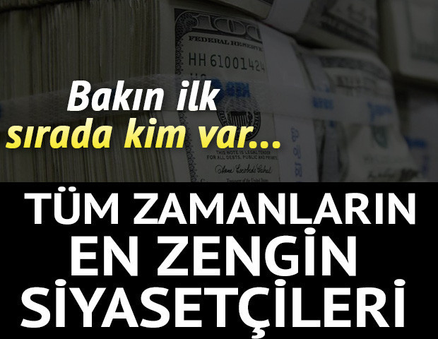 Tüm zamanların en zengin siyasetçileri