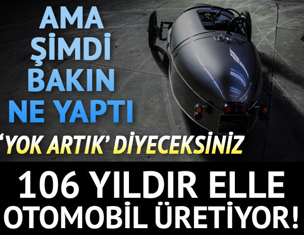 106 yıldır elle otomobil üretiyor Ama şimdi bakın ne yaptı... 106 yıldır elle otomobil üretiyor Ama şimdi bakın ne yaptı...