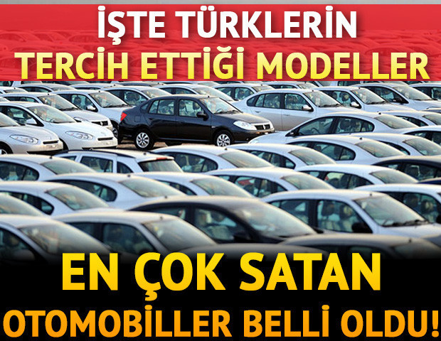 En çok satan otomobiller belli oldu İşte Türklerin tercih ettiği modeller