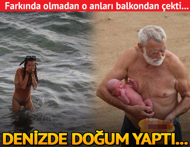 İnanılmaz olay... Denizde doğurdu