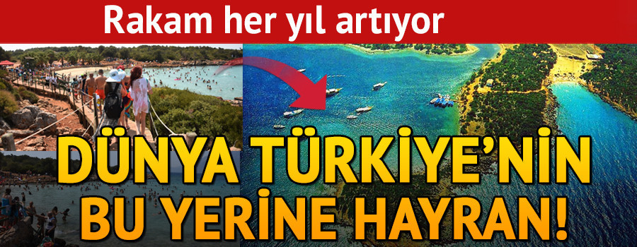 Dünya Türkiyenin bu yerine hayran Rakam her yıl artıyor Dünya Türkiyenin bu yerine hayran Rakam her yıl artıyor