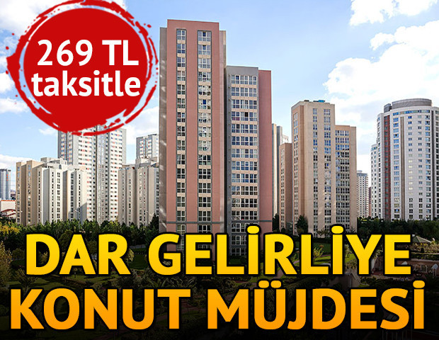 Dar gelirliye konut müjdesi 269 TL taksitle