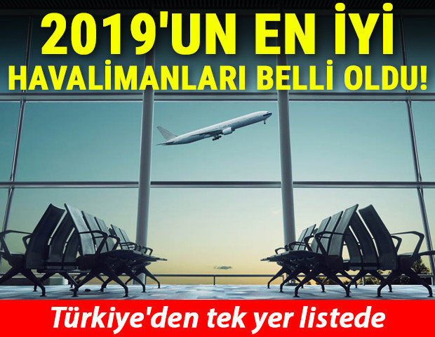 2019un en iyi havalimanları belli oldu Türkiyeden tek yer listede