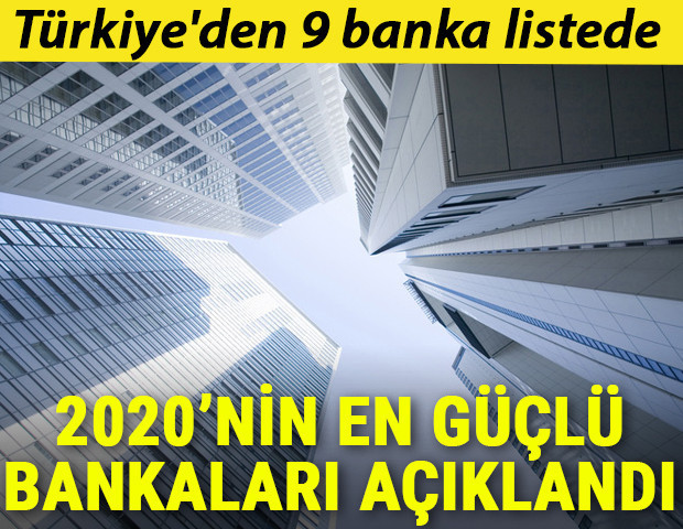2020nin en güçlü bankaları açıklandı Türkiyeden 9 banka listede...