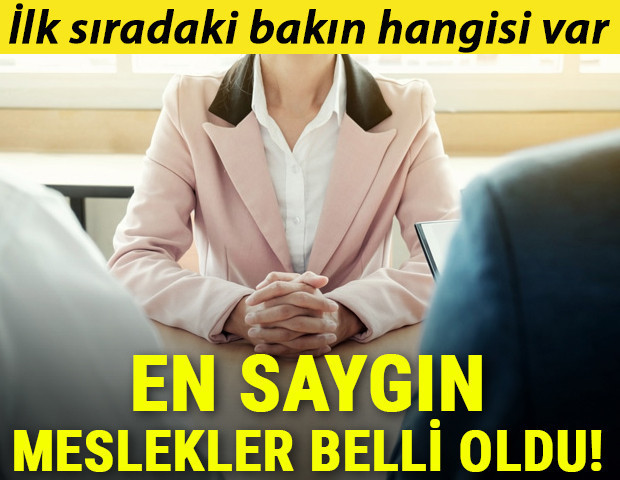 En saygın meslekler belli oldu İlk sıradaki bakın hangisi var