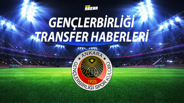 GENÇLERBİRLİĞİ TRANSFER HABERLERİ