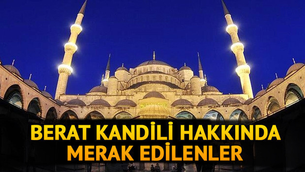Berat Kandili önemi nedir İşte Berat Kandili anlamı, önemi ve faziletleri hakkında merak edilenler Berat Kandili önemi nedir İşte Berat Kandili anlamı, önemi ve faziletleri hakkında merak edilenler