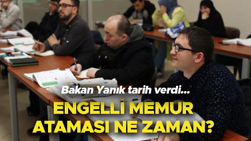 ENGELLİ MEMUR ATAMASI NE ZAMAN 2023 Bakan Yanık tarih verdi: Cumhurbaşkanı Erdoğan açıklayacak... (EKPSS yerleştirme sonuçlarında son durum) ENGELLİ MEMUR ATAMASI NE ZAMAN 2023 Bakan Yanık tarih verdi: Cumhurbaşkanı Erdoğan açıklayacak... (EKPSS yerleştirme sonuçlarında son durum)