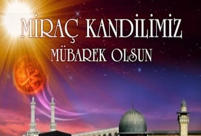 Miraç Kandili Mesajları 2023 |  Dualı, anlamlı, kısa yazılar ile hayırlı kandiller dileyin... İşte Kurumsal, arkadaşa, yakınlarınıza ileteceğiniz Miraç kandili mesajları ve sözlerden seçenekler