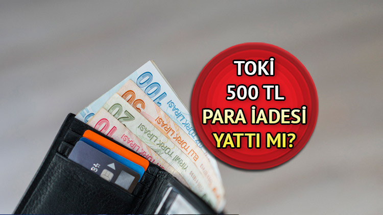 TOKİ para iadesi nasıl ve nereden alınır Hak sahibi olmayanların TOKİ başvuru ücretleri ne zaman yatacak 500 TL TOKİ açıkladı TOKİ para iadesi nasıl ve nereden alınır Hak sahibi olmayanların TOKİ başvuru ücretleri ne zaman yatacak 500 TL TOKİ açıkladı