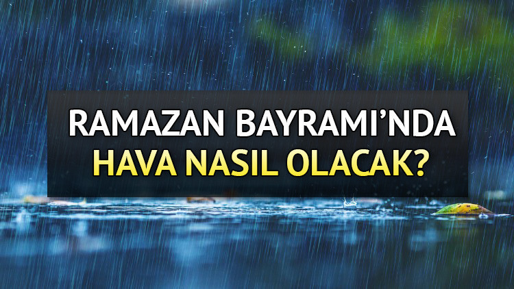 Bayramda yağmur yağacak mı, 21 Nisan Cuma günü yağış var mı Ramazan Bayramında hava nasıl olacak İşte Meteorolojiden İstanbul, İzmir, Ankara ve il il hava durumu tahminleri Bayramda yağmur yağacak mı, 21 Nisan Cuma günü yağış var mı Ramazan Bayramında hava nasıl olacak İşte Meteorolojiden İstanbul, İzmir, Ankara ve il il hava durumu tahminleri
